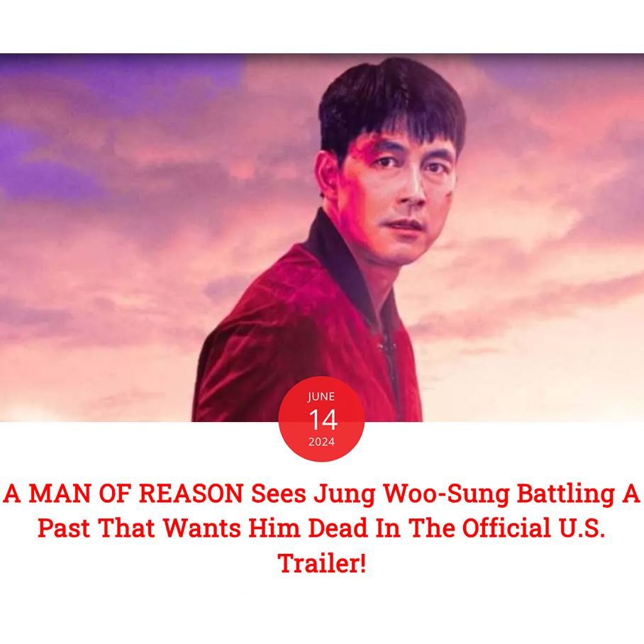 A MAN OF REASON Sees Jung Woo-Sung Battling A Past That Wants Him Dead In The Official U.S. Trailer!