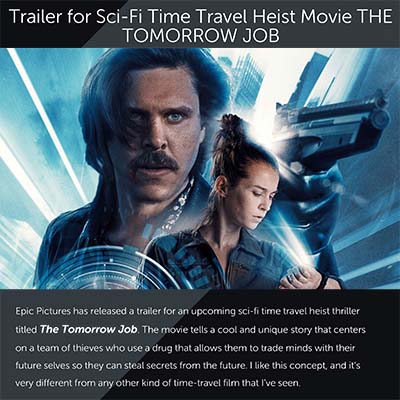 Trailer for Sci-Fi Time Travel Heist Movie THE TOMORROW JOB
