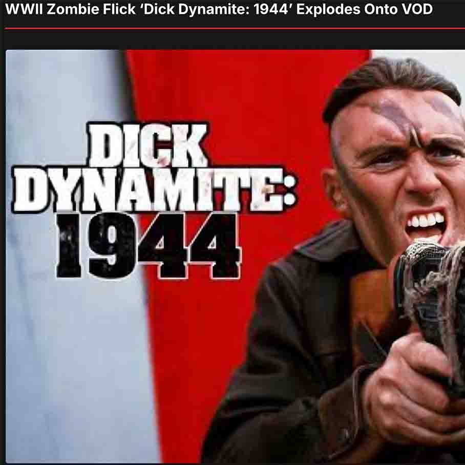 WWII Zombie Flick ‘Dick Dynamite: 1944’ Explodes Onto VOD
